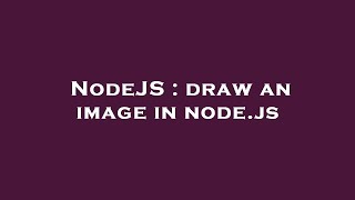 NodeJS : draw an image in node.js