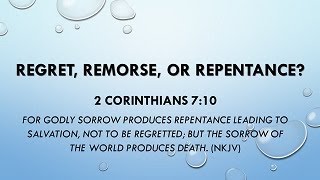 Ten Minute Devotional #3 - Regret, Remorse, or Repentance