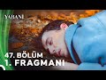 Yabani 47. Bölüm 1. Fragmanı