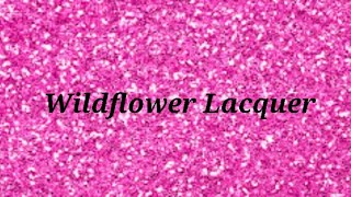 Wildflower Lacquer Haul