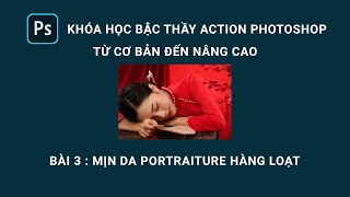 Bậc thầy Action Bài 3 : Mịn da Portraiture hàng loạt cho ảnh tiệc sự kiện | MAGICBOX.VN