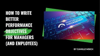 How to write better Performance Objectives for Managers (and Employees)