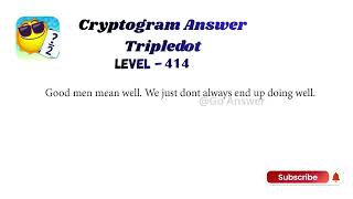 Cryptogram Tripledot Level 411 to 420 Answers | Cryptogram Tripledot Answer | Go Answer