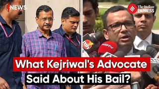 Arvind Kejriwal's Advocate On His Interim Bail | Kejriwal Bail | Delhi Liquor Scam