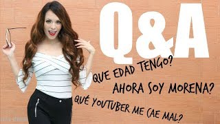 Q\u0026A! CUANTOS AÑOS TENGO? AHORA SOY MORENA? QUE YOUTUBER ME CAE MAL? (2018)