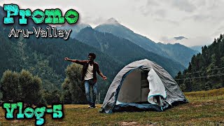 மலைகளின் ராஜா | Aru-Valley Promo | Tent Camping | Pahalgam |Vlog-5 | VazhipokkanVicky .