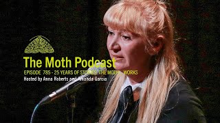 The Moth Podcast | 25 Years of Stories: The Moth... Works