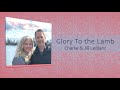 Charlie & Jill LeBlanc | Glory To the Lamb