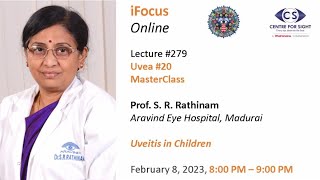 Lecture#279, Uvea#20, UVEITIS IN CHILDREN - MasterClass by Prof SR Rathinam , Wednesday, Feb 8, 8 PM