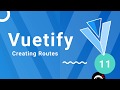 Vuetify Tutorial #11 - Adding Routes
