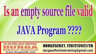 Java Tutorials | Is an empty source file valid JAVA Program? by DURGA Sir