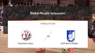 Livestream zaalvoetbal Bekerfinale Vrouwen Drachtster Boys - KTP Nieuw Roden 14 april 2017