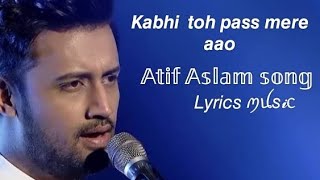 layrics kabhi toh pass mere aao full song (Atif Aslam)