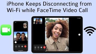 iPhone Keeps Disconnecting from Wi-Fi while Using FaceTime Video in iOS 13.5.1 [ Fixed]