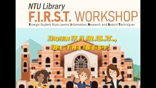 NTU Library F.I.R.S.T. Workshop 👩‍🏫 Makes You the Best! 💯 [FIRST Workshop 20230905]