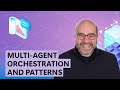 Armchair Architects: Multi-agent Orchestration and Patterns