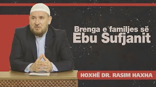 18.Brenga e familjes së Ebu Sufjanit - Hoxhë Dr. Rasim Haxha