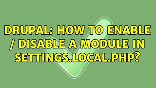 Drupal: How to enable / disable a module in settings.local.php? (2 Solutions!!)