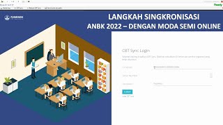 Langkah singkronisasi  Simulasi, Gladi bersih dan Utama pada ANBK 2022  (Moda Semi Online)