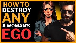 5 Foolproof Ways to Destroy Any Woman's Ego