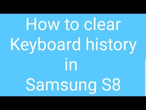 How to clear keyboard history in samsung galaxy s8 or s8+ How to clear keyboard history in samsung galaxy s8 or s8+