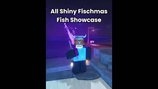 All Fischmas Fish Shiny Showcase!!  #roblox #fisch #robloxfisch