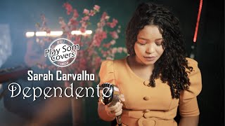 DEPENDENTE - SARAH CARVALHO ( Cover Canção e Louvor )