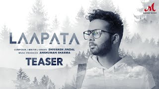 Laapata - Teaser | Shivansh Jindal | Anshuman Sharma | Merchant Records | New Hindi Song 2021
