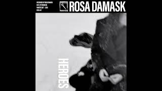 Rosa Damask - Our Heroes Are Leaving Us, Our Heroes Are Gone