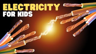 Electricity for Kids | What is Electricity? Where does Electricity come from?