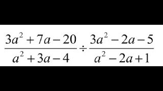 (3a^2 + 7a - 20)/(a^2 + 3a - 4) / (3a^2 - 2a - 5)/(a^2 - 2a + 1) simplify completely