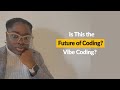 What Is Vibe Coding? Developers being replaced by AI? -The AI-Driven Future of Software Development.
