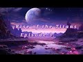 °Rise of the Titans° (Ep.3)(Shatterverse)