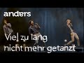 anders - Viel zu lang' nicht mehr getanzt (Live)