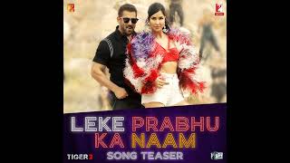 le ke Prabhu ka naam_| tiger 3|song teaser | 23 Oct release date