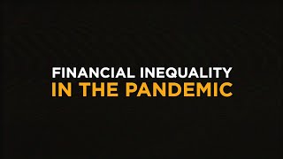 Financial Inequality in The Pandemic