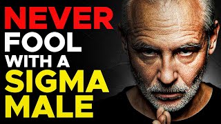 9 Reasons Why You Should NEVER Fool With A Sigma Male