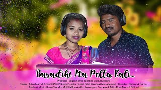 BURUDIHI ATU PELLA KULI || ALIVA MARNDI \u0026 SUSHIL (SIBIL SIKARIYA) || NEW SANTALI STUDIO VERSION 2021