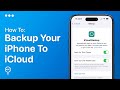 How To Backup Your iPhone To iCloud | Easy Guide