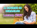 a course in miracles lesson 361