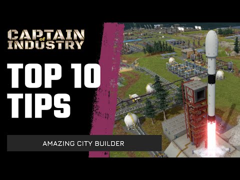 Captain of Industry – TOP 10 TIPS – BEGINNER'S GUIDE & ADVANCED TIPS