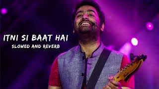 Itni si Baat Hai - slowed and reverb | Arijit Singh | Antara Mitra | Azhar | Emran Hashmi