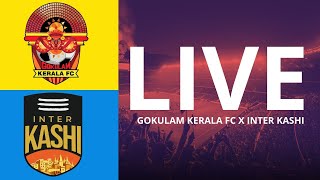 🔴GOKULAM KERALA FC X INTER KASHI | INDIAN LEAGUE DIVISION 1 | LIVE MATCH SCORE UPDATE