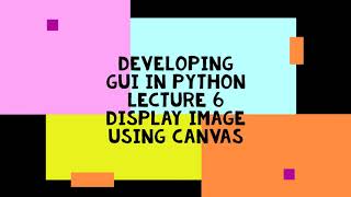 Develop GUI in Python Lecture 6 Display Image using Canvas