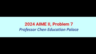 2024 AIME II Problem 7