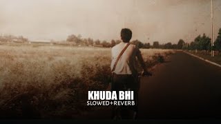 Khuda Bhi (slowed+reverb)