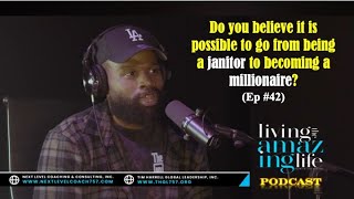 Do you believe it is possible to go from being a janitor to becoming a millionaire? (Ep #42)