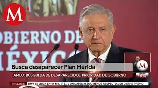 AMLO busca desaparecer Plan Mérida, desaparecidos son prioridad