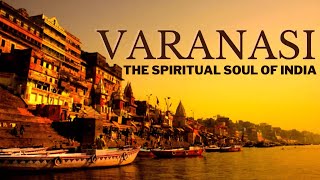 VARANASI : Spirit & Soul of Sacred India
