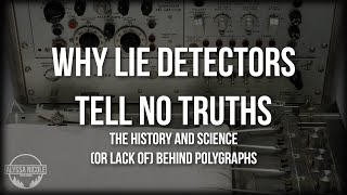 Why Lie Detectors Tell No Truths | The History and Science Behind the Polygraph Machine